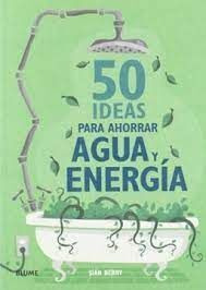 Libro 50  Ideas Para Ahorrar Agua Y Energia