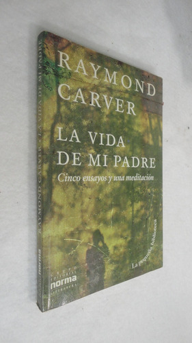 La Vida De Mi Padre - Cinco Ensayos   Raymond Carver