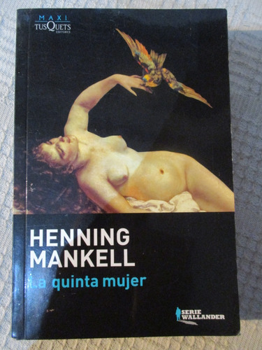 Henning Mankell - La Quinta Mujer (tusquets, Maxi)