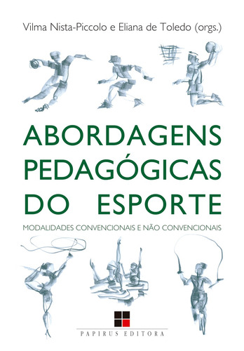 Abordagens pedagógicas do esporte: Modalidades convencionais e não convencionais, de  Nista-Piccolo, Vilma Lení/  Toledo, Eliana de. M. R. Cornacchia Editora Ltda., capa mole em português, 2014