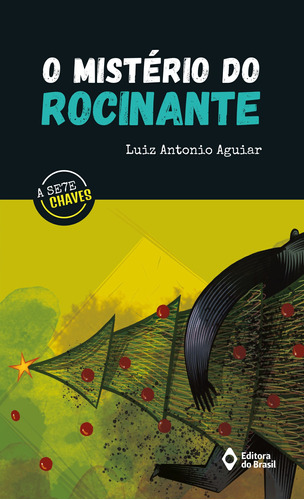 Mistério do Rocinante, O, de Luiz Antônio Aguiar. A sete chaves Editorial EDITORA DO BRASIL - PARADIDÁTICO, tapa mole en português, 2017