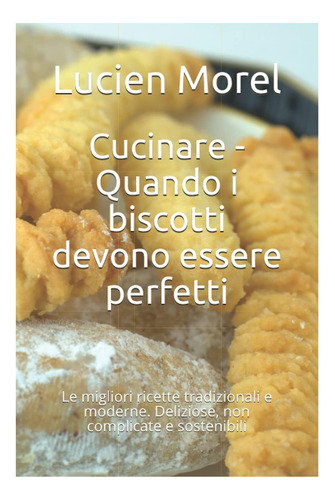 Libro: Cucinare Quando I Bizcochos Devono Essere Perfetti: L