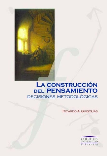 La Construcción Del Pensamiento - Ricardo Alberto Gu, De Ricardo Alberto Guibourg. Editorial Colihue En Español