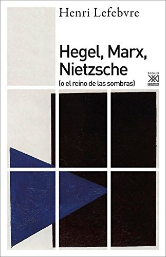 Hegel, Marx, Nietzsche - Henri Lefebvre