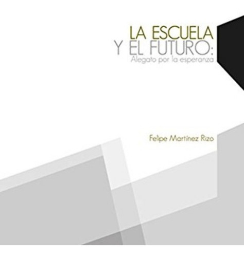 La Escuela Y El Futuro Alegato Por La Esperanza (2012) Ccsh