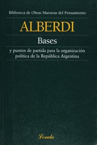 Bases Y Puntos De Partida P Organizaciones Politicas Argent,, De Alberdi. Editorial Losada, Tapa Blanda En Español