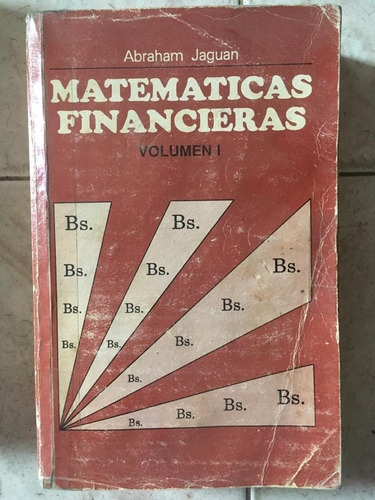 Matemáticas Financieras Volumen I - Abraham Jaguan