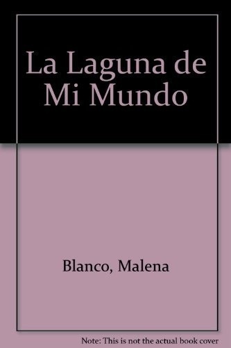 Laguna De Mi Mundo, La - Espluga, Blanco, De Espluga, Blanco. Editorial Emece En Español