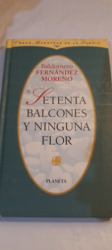 Setenta Balcones Y Ninguna Flor Baldomero Fernández Moreno 