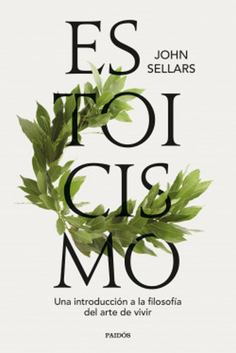 Estoicismo: Una Introducción A La Filosofia Del Arte De Vivir, De John Sellars. Editorial Paidós, Tapa Blanda, Edición 1 En Español, 2023