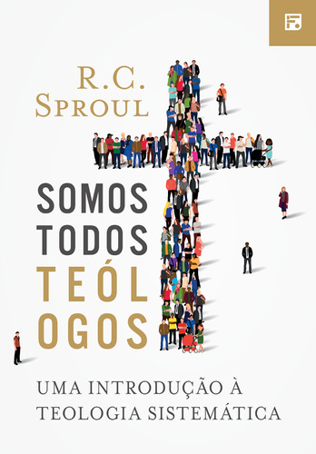 Somos todos Teólogos, de Sproul, R. C.. Editora Missão Evangélica Literária, capa dura em português, 2018