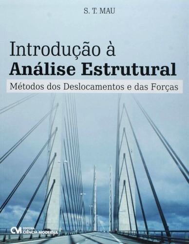 Introdução À Análise Estrutural - Métodos Dos Deslocamentos, De Mau, S. T.. Editora Ciencia Moderna Em Português