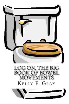 Libro Log On, The Big Book Of Bowel Movements: A Humorous...