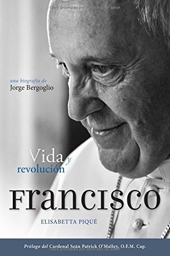 Libro El Papa Francisco: Vida Y Revolución: Una Biograf Lbm5