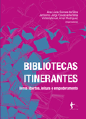 Bibliotecas Itinerantes: Livros Libertos, Leitura E Empodera, De Ana Lúcia Gomes Da Silva. Editora Edufba, Capa Mole Em Português