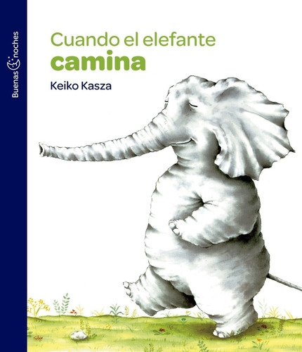 Cuando El Elefante Camina - Buenas Noches - Keiko Kasza, de KASZA, KEIKO. Editorial Norma, tapa blanda en español, 2019