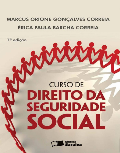 Curso de direito da seguridade social - 7ª edição de 2013, de Correia, Marcus Orione Gonçalves. Editorial Saraiva Educação S. A., capa mole em português, 2013