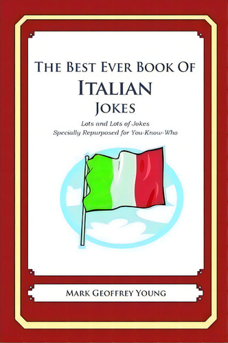 The Best Ever Book Of Italian Jokes, De Mark Geoffrey Young. Editorial Createspace Independent Publishing Platform, Tapa Blanda En Inglés