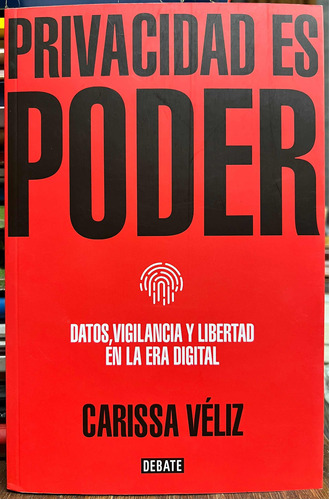 Privacidad Es Poder - Carissa Veliz