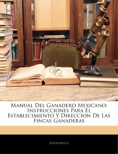Manual Del Ganadero Mexicano, De Anonymous. Editorial Nabu Press, Tapa Blanda En Español