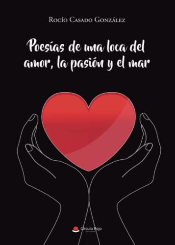 Poesias De Una Loca Del Amor La Pasion Y El Mar