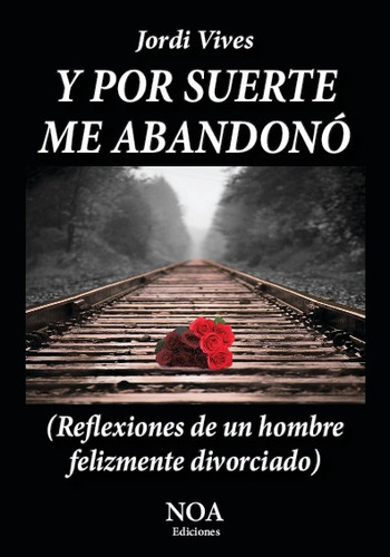 Libro Y Por Suerte Me Abandono - Jordi Vives