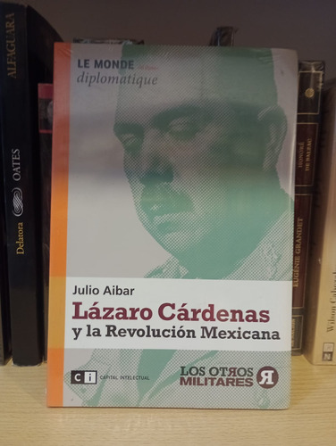 Lázaro Cárdenas Y La Revolución Mexicana - Julio Aibar