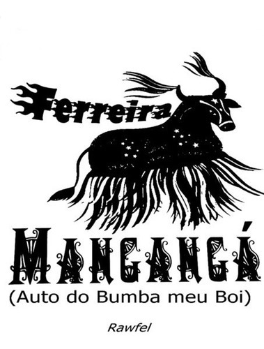 Ferreira Mangangá: (auto Do Bumba Meu Boi), De Rawfel. Série Não Aplicável, Vol. 1. Editora Clube De Autores, Capa Mole, Edição 1 Em Português, 2017