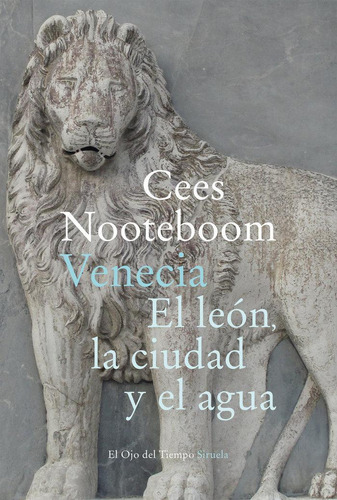 Libro: Venecia. El León, La Ciudad Y El Agua. Nooteboom, Cee