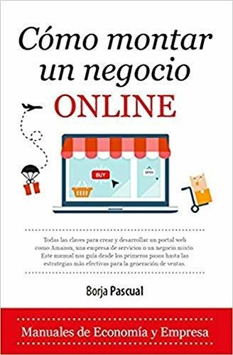 Cómo Montar Un Negocio Online (economía Y Empresa)