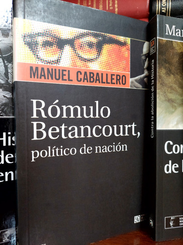 Rómulo Betancourt Político De Nación, Manuel Caballero 