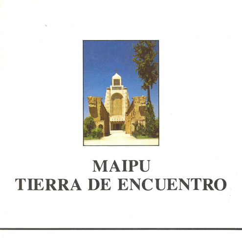 Templo Votivo De Maipú - Maipú Tierra De Encuentro