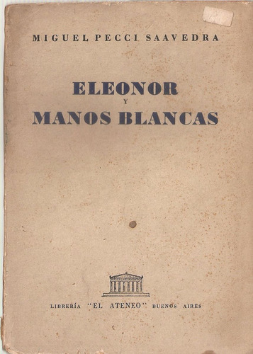 Eleonor Y Manos Blancas - Pecci Saavedra - El Ateneo