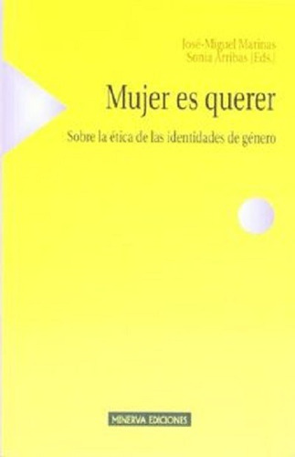 Mujer es querer: Sobre la técnica de las identidades de género, de Marinas / Arribas, José Miguel / Sonia. Editorial Biblioteca Nueva, tapa blanda en español, 2009