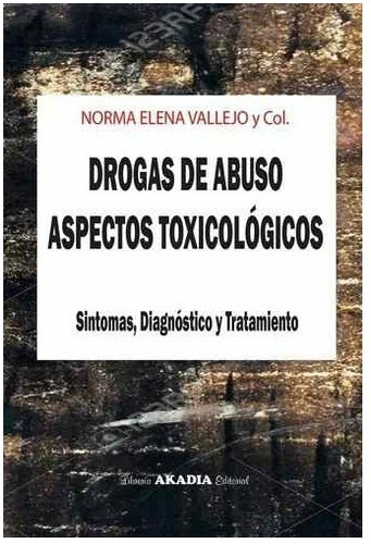 Drogas De Abuso. Aspectos Toxicologicos - Novedad 2019