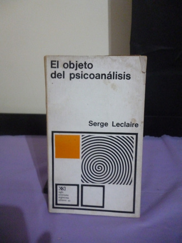 El Objeto Del Psicoanálisis - Serge Leclaire