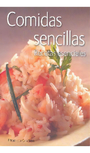 Comidas Sencillas. Recetas Esenciales, De Steer, Gina. Editorial Grupo Editorial Tomo, Tapa Blanda, Edición 1.0 En Español, 2013