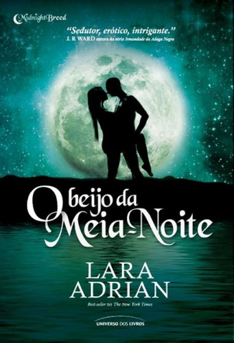 O beijo da meia noite, de Adrian, Lara. Série Midnight Breed (1), vol. 1. Universo dos Livros Editora LTDA, capa mole em português, 2011