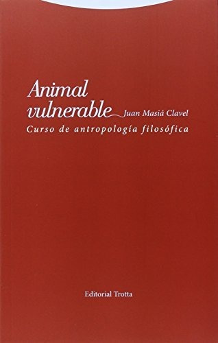 Animal Vulnerable: Curso De Antropología Filosófica (estruct