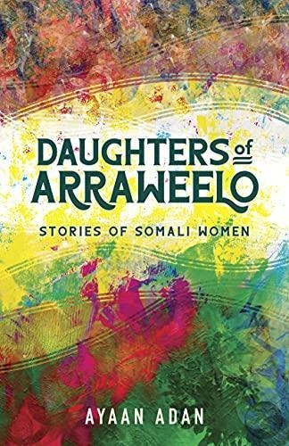 Daughters Of Arraweelo: Stories Of Somali Women (libro En In