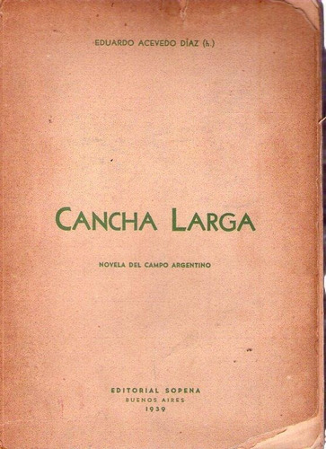 Cancha Larga - Novela Del Campo Argentino * Acevedo Diaz (h)