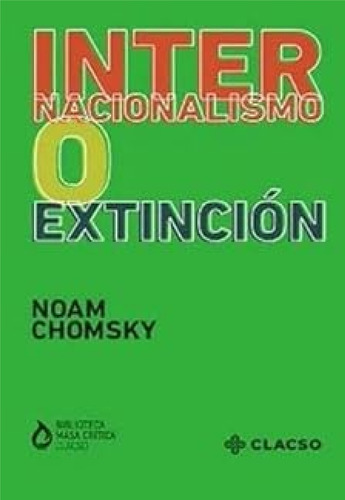 Internacionalismo O Extincion, De Chomsky. Editorial Clacso En Español