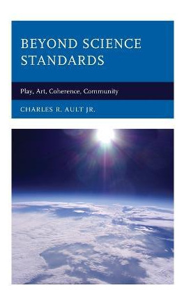 Libro Beyond Science Standards : Play, Art, Coherence, Co...