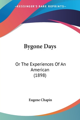 Libro Bygone Days: Or The Experiences Of An American (189...