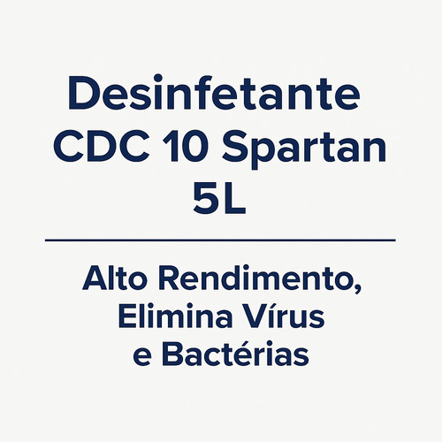 Desinfetante Cdc 10 Spartan 5l Elimina Vírus E Bactérias