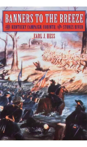 Banners To The Breeze, De Earl J. Hess. Editorial University Nebraska Press, Tapa Blanda En Inglés