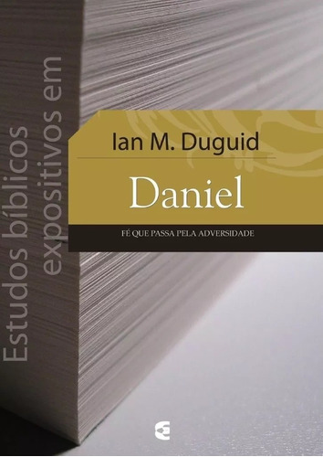Estudos Bíblicos Expositivos Em Daniel - Cultura Cristã