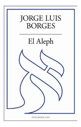 El Aleph - Jorge Luis Borges - Sudamericana