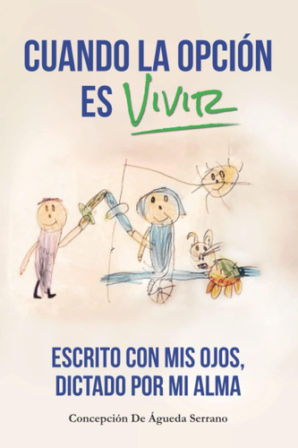 Libro: Cuando La Opción Es Vivir: Escrito Por Mis Ojos, Dict