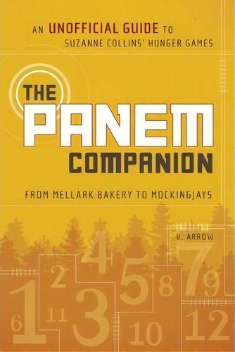 The Panem Companion : An Unofficial Guide To Suzanne Collins' Hunger Games, From Mellark Bakery T..., De V. Arrow. Editorial Benbella Books, Tapa Blanda En Inglés, 2012